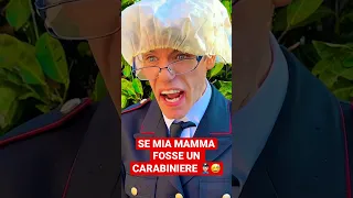 SE MIA MAMMA FOSSE UN CARABINIERE 👮🏻‍♂️ - iPantellas