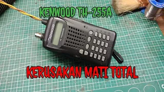 SERVICE HT KENWOOD TH-255A MATI TOTAL- LIVE