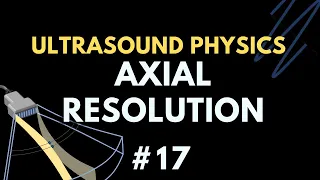 Axial Resolution | Ultrasound Physics | Radiology Physics Course #17