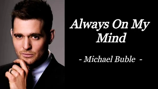 ALWAYS ON MY MIND | MICHAEL BUBLE | AUDIO SONG LYRICS