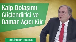 Kalp Dolaşımı Güçlendirici ve Damar Açıcı Kür | Prof. İbrahim Saraçoğlu