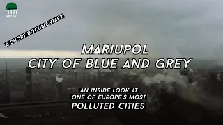 Europe's Ecological Nightmare: Mariupol- City of Blue and Grey