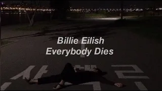 Billie Eilish - Everybody Dies (lyric)