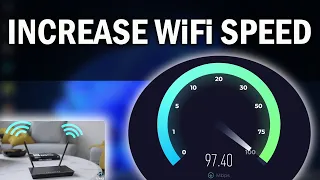 How to Increase Your WiFi Speed | Best Settings