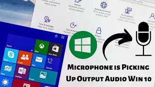 Microphone is Picking Up Output Audio Windows 10