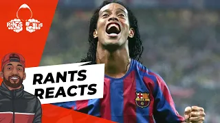 RONALDINHO | RANTS REACTS