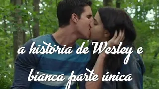 A história de Wesley e Bianca parte (única)