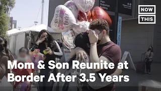 Mother & Son Reunite After 3.5 Years Apart Under Trump Admin