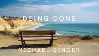 Michael Singer - Being Done