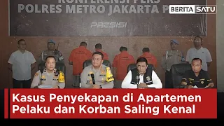 Kasus Penyekapan di Apartemen Pelaku dan Korban Saling Kenal | Beritasatu