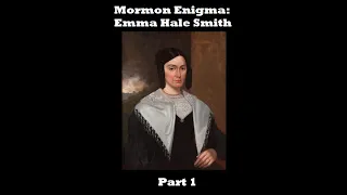 Mormon Enigma (Emma Hale Smith) Part 1
