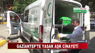 Gaziantep'te Yasak Aşk Cinayeti