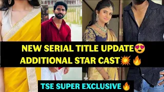 Actor Rahul Gabriella New Serial Title Name Update😍 Additional Star Cast💥🔥 TSE Super Exclusive🔥