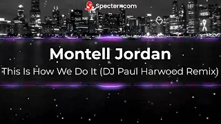 Montell Jordan - This Is How We Do It (DJ Paul Harwood Remix)