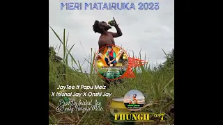 MERI MATAIRUKA 2023(JAYTEE FT PAPU MEIZ X INISHAL JAY X ONSTII JAY_PROD BY INISHAL JAY)