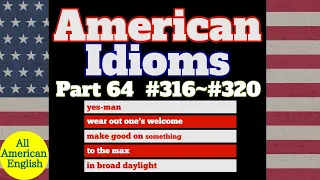 AMERICAN IDIOMS | LESSON PART 64 | #316 - #320 |  All American English