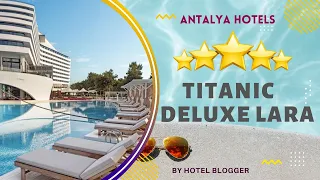 Titanic Deluxe Lara Hotel, Antalya Hotels, | Full Review