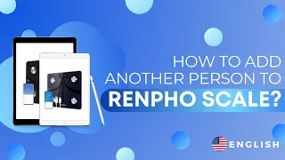 How to add another person to Renpho Scale? - FAQ 07