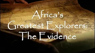 Africa's Greatest Explorers: The Evidence