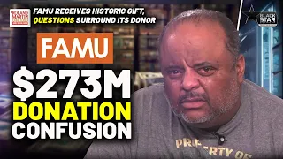 MASSIVE $237M Donation TO FAMU Draws SKEPTICISM, Raises CONCERNS And CONFUSION | Roland Martin