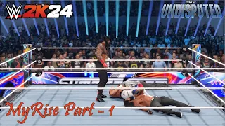 WWE 2k24 MyRISE - UNDISPUTED  - FULL WALKTHROUGH/ NO COMMENTARY - EPISODE 1