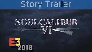 Soulcalibur VI - E3 2018 Story Trailer [HD 1080P]