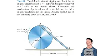 Dynamics 16-124| The disk rolls without slipping such that it has an angular acceleration of ...