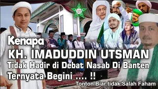 Kenapa KH. Imaduddin Utsman Tidak Hadir di Debat Nasab di Banten | Ternyata Bagini  #Tinta Nusantara