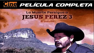 La Muerte Persigue a Jesús Pérez 3: El indulto | Película Completa | Cine Mexicano