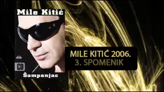 Mile Kitic - Spomenik - (Audio 2006)