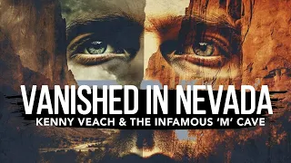 Disappeared: Did Kenny Veach Encounter Something Sinister in The M Cave?