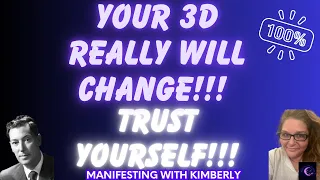 Your 3D REALLY WILL CHANGE!!! TRUST YOURSELF!!! | Law of Assumption | Neville Goddard