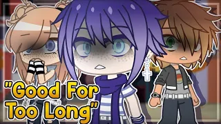 "Good For Too Long" • Ep3 (Original Series) • Gacha Club