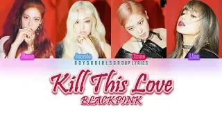 BLACKPINK – Kill This Love [COLOR CODED LYRICS(HAN|ROM|ENG)]