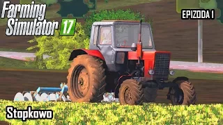 Farming Simulator 2017 | Stopkowo | Epizoda 1