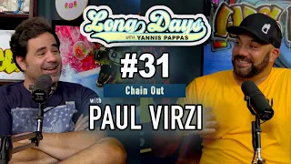 Chain Out with Paul Virzi - LongDays with Yannis Pappas - Episode 31