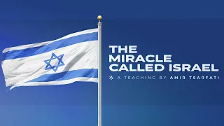 Amir Tsarfati:  The Miracle Called Israel