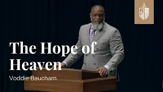 The Hope Of Heaven | Voddie Baucham