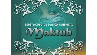 MAKTUB - Espectáculo de Dança Oriental