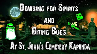 Dowsing for Spirits & Biting Bugs at St John's Cemetery Kapunda