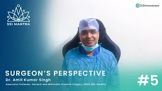 Surgeon's Perspective Ep 05- Dr. Amit Kumar Singh