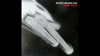 Die Haut and Nick Cave - Burnin' The Ice 1983 (Full Album Vinyl 2004)