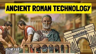 How Technologically Advanced was Rome?
