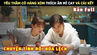 [Review Phim] Yêu Thầm Cô Hàng Xóm Thích Ăn Mì Cay Và Cái Kết | Review Phim Ngôn Tình Hay