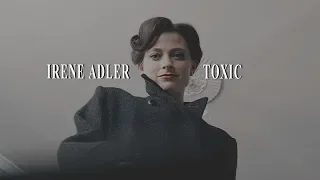 Irene Adler || Toxic