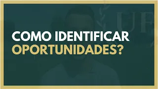 Como Aprender a IDENTIFICAR Oportunidades E Porque Isso é TÃO Importante!?