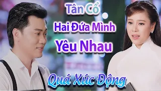 Cặp Tỷ View Này Hát Tân Cổ Hai Đứa Mình Yêu Nhau Quá Xúc Động ► NS Mỹ Tiên ft NS Nguyễn Văn Khởi