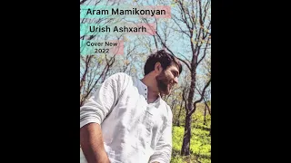 Aram Mamikonyan - Urish Ashxarh //new// 2022 Cover