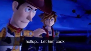 hollup…Let him cook (Woody - Kingdom Hearts 3)