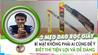 2 Mẹo Khi Dùng Dao Rọc Giấy Cực Hay, Bí Mật Không Phải Ai Cũng Để Ý